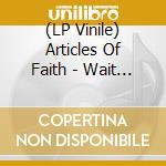 (LP Vinile) Articles Of Faith - Wait [7' Ep] (Reproduction Of Original Insert, Limited To 666)
