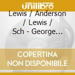 Lewis / Anderson / Lewis / Sch - George Lewis: Will To Adorn cd musicale di Lewis / Anderson / Lewis / Sch