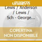 Lewis / Anderson / Lewis / Sch - George Lewis: Will To Adorn cd