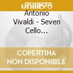 Antonio Vivaldi - Seven Cello Concertos