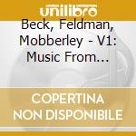 Beck, Feldman, Mobberley - V1: Music From Seamus cd musicale