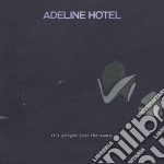 Adeline Hotel - It's Alright, Just The Same