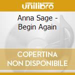 Anna Sage - Begin Again cd musicale di Anna Sage