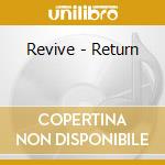 Revive - Return cd musicale di Revive