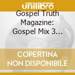 Gospel Truth Magazine: Gospel Mix 3 (2 Cd) cd