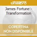 James Fortune - Transformation cd musicale di James Fortune