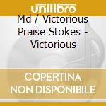 Md / Victorious Praise Stokes - Victorious cd