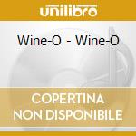 Wine-O - Wine-O cd musicale di Wine