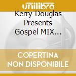 Kerry Douglas Presents Gospel MIX Volume X / Various cd