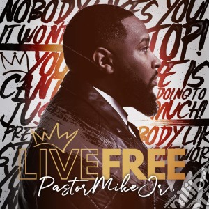 Pastor Mike Jr. - Live Free cd musicale
