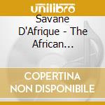 Savane D'Afrique - The African Savanna cd