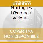 Montagnes D'Europe / Various (Mountains Of Europe) cd