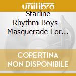 Starline Rhythm Boys - Masquerade For Heartache cd