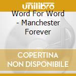 Word For Word - Manchester Forever cd