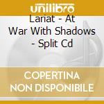 Lariat - At War With Shadows - Split Cd cd