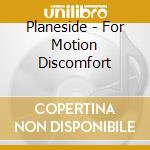 Planeside - For Motion Discomfort cd