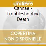 Cannae - Troubleshooting Death cd