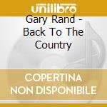 Gary Rand - Back To The Country cd musicale di Gary Rand