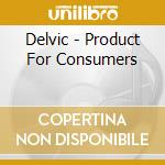 Delvic - Product For Consumers cd