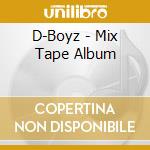 D-Boyz - Mix Tape Album cd