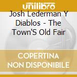 Josh Lederman Y Diablos - The Town'S Old Fair cd