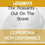 The Peasants - Out On The Street