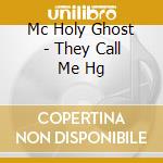 Mc Holy Ghost - They Call Me Hg cd