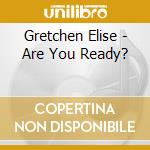 Gretchen Elise - Are You Ready? cd