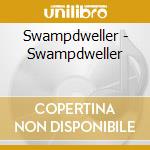 Swampdweller - Swampdweller cd