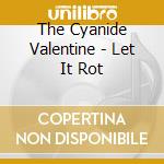 The Cyanide Valentine - Let It Rot cd musicale di The Cyanide Valentine