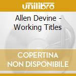 Allen Devine - Working Titles
