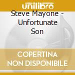 Steve Mayone - Unfortunate Son cd musicale di Steve Mayone