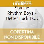 Starline Rhythm Boys - Better Luck Is A Barroom Away cd
