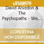 David Arvedon & The Psychopaths - We Lurk cd