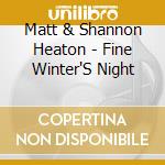 Matt & Shannon Heaton - Fine Winter'S Night cd