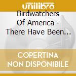 Birdwatchers Of America - There Have Been Sightings cd
