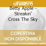 Betty Apple - Streakin' Cross The Sky cd