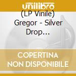 (LP Vinile) Gregor - Silver Drop (Coloured) vinile