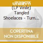 (LP Vinile) Tangled Shoelaces - Turn My Dial M Squared Recordings And Mo (Coloured) vinile