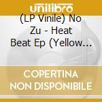 (LP Vinile) No Zu - Heat Beat Ep (Yellow Speckled Vinyl) lp vinile