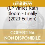(LP Vinile) Kath Bloom - Finally (2023 Edition) vinile