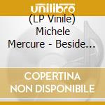 (LP Vinile) Michele Mercure - Beside Herself lp vinile di Michele Mercure