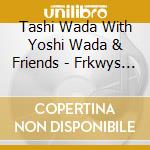 Tashi Wada With Yoshi Wada & Friends - Frkwys 14 - Nue cd