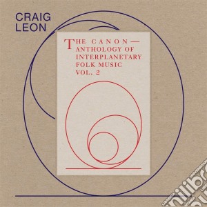 Craig Leon - Anthology Of Interplanetary Folk Music Vol.2 cd musicale di Craig Leon