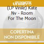 (LP Vinile) Kate Nv - Room For The Moon vinile