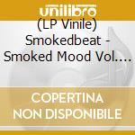 (LP Vinile) Smokedbeat - Smoked Mood Vol. 3 vinile