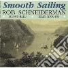 Rob Schneiderman - Smooth Sailing cd musicale di Schneiderman Rob