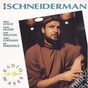 Rob Schneiderman - Radio Waves cd musicale di Schneiderman Rob