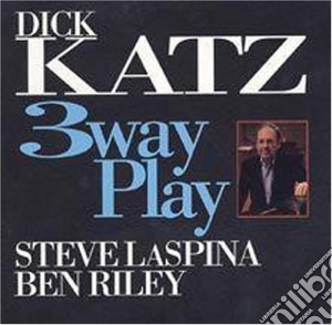 Dick Katz - 3 Way Play cd musicale di Katz Dick