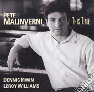 Pete Malinverni - This Time cd musicale di Pete Malinverni